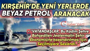KIRŞEHİR’E YENİ JEOTERMAL KAYNAK KAZANDIRILACAK