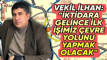CHP KIRŞEHİR MİLLETVEKİLİ İLHAN’ DAN ÇEVRE YOLU TEPKİSİ