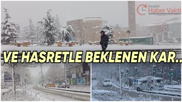 KIRŞEHİR’DE BEKLENEN KAR SONUNDA GELDİ
