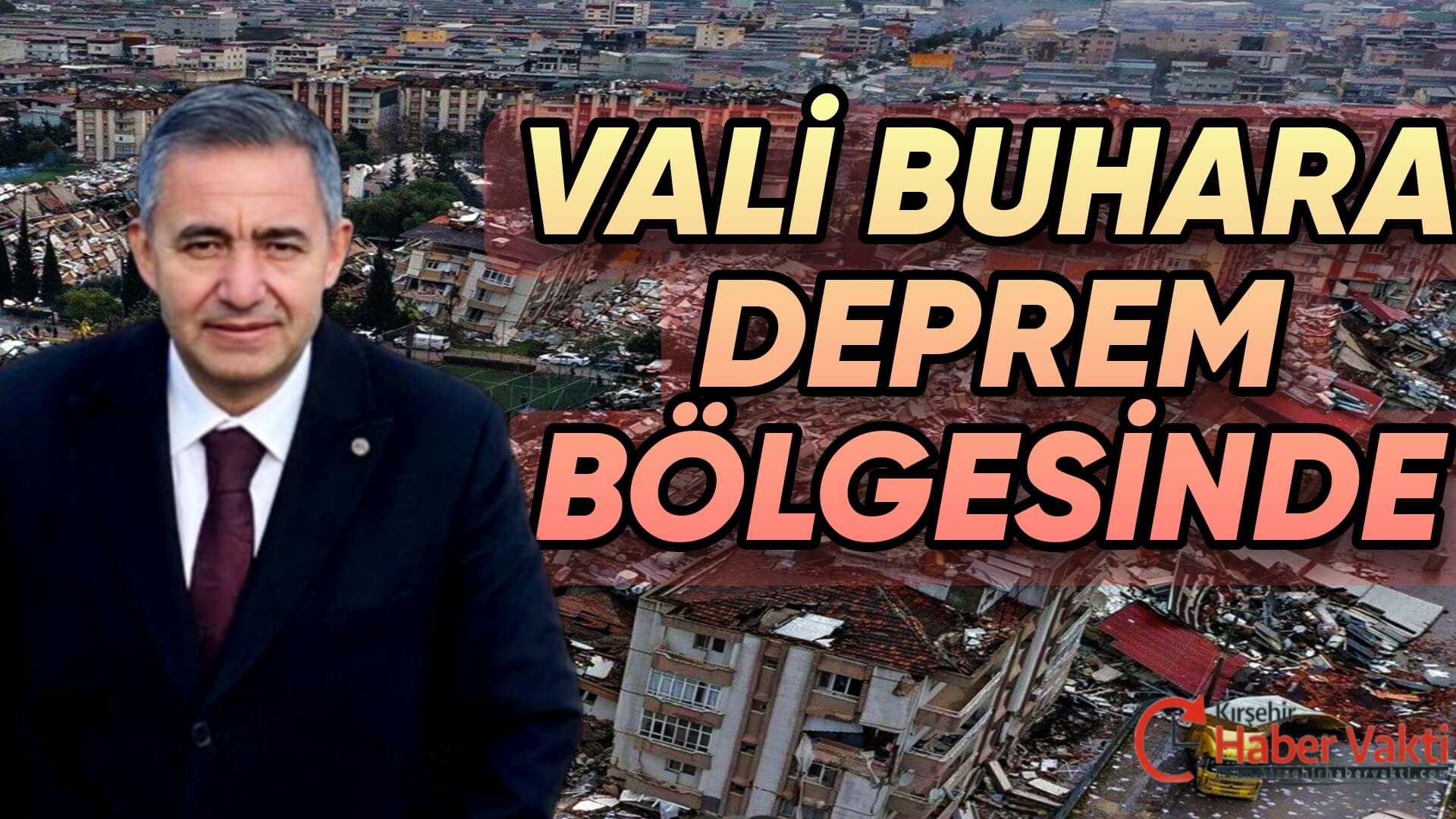 KIRŞEHİR VALİSİ BUHARA, DEPREM BÖLGESİNDE