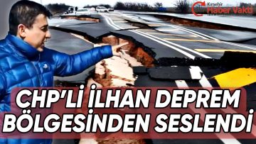 CHP KIRŞEHİR MİLLETVEKİLİ METİN İLHAN’DAN DEPREM BÖLGESİNDEN ANLAMLI MESAJ