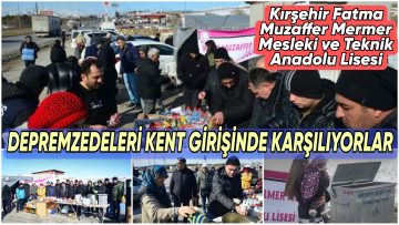 KIRŞEHİR FATMA MUZAFFER MERMER ANADOLU LİSESİ, DEPREMZEDELERE KENT GİRİŞİNDE İKRAM VE YARDIMDA BULUNUYOR