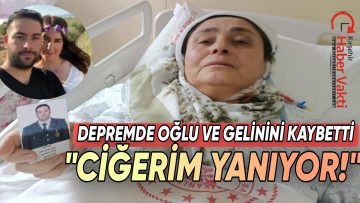 DEPREMDE OĞLUNU VE GELİNİNİ KAYBETTİ TORUNUYLA YARALI KURTULDU