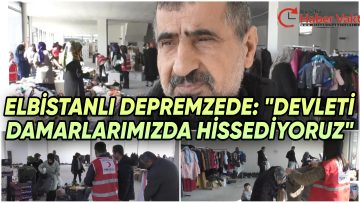 ELBİSTAN’LI DEPREMZEDE:” DEVLETİMİZDE MİLLETİMİZ DE İLK GÜNDEN İTİBAREN HEP YANIMIZDA OLDU! “
