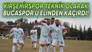 KIRŞEHİRSPOR ELİNDEKİ 3 PUANA ADETA BUCASPOR’U ORTAK ETTİ