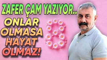 ZAFER ÇAM: “KUTLAMANIZA GEREK YOK ÖLDÜRMEYİN YETER”