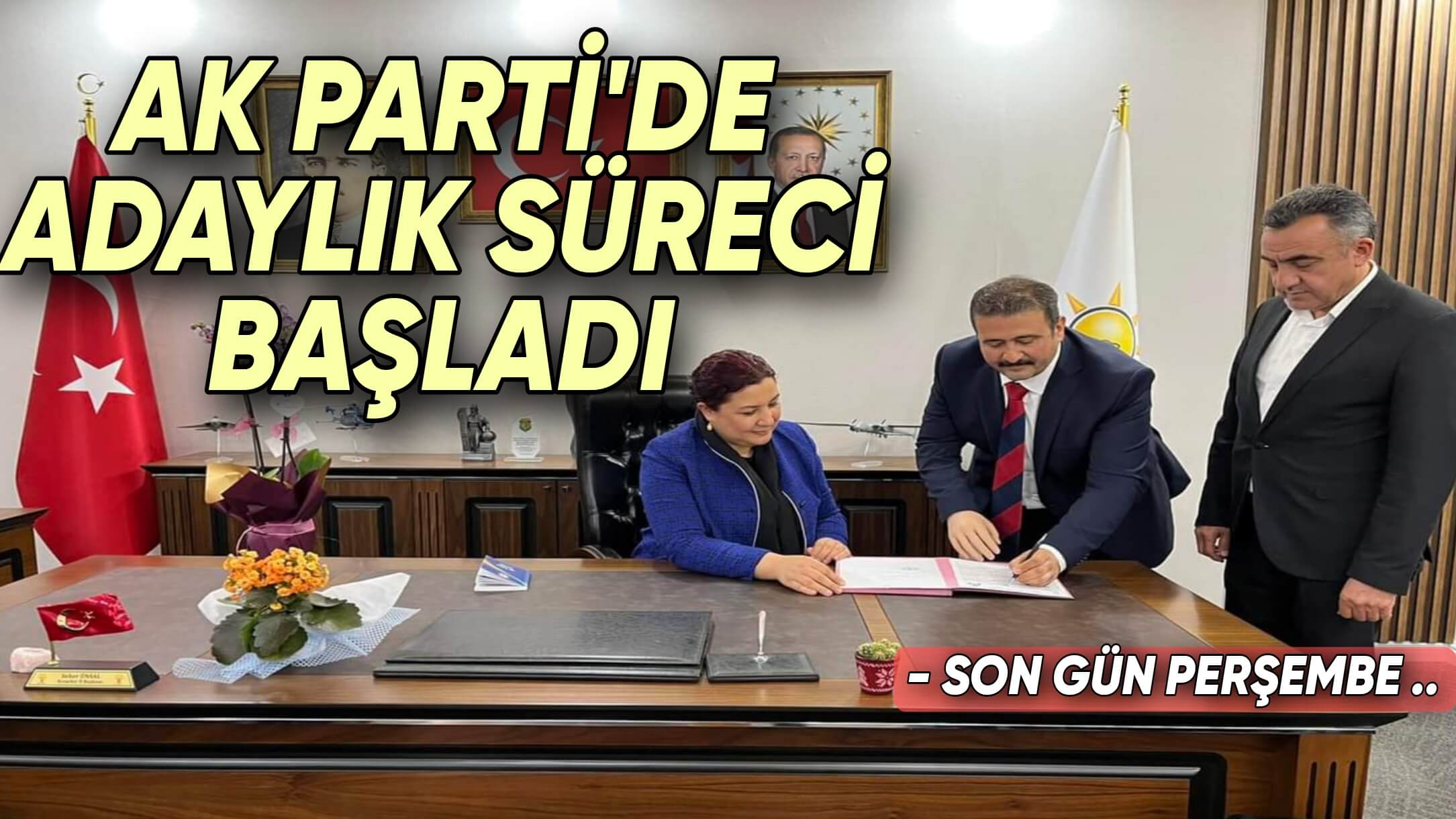 AK PARTİ’DE ADAYLIK SÜRECİ BAŞLADI