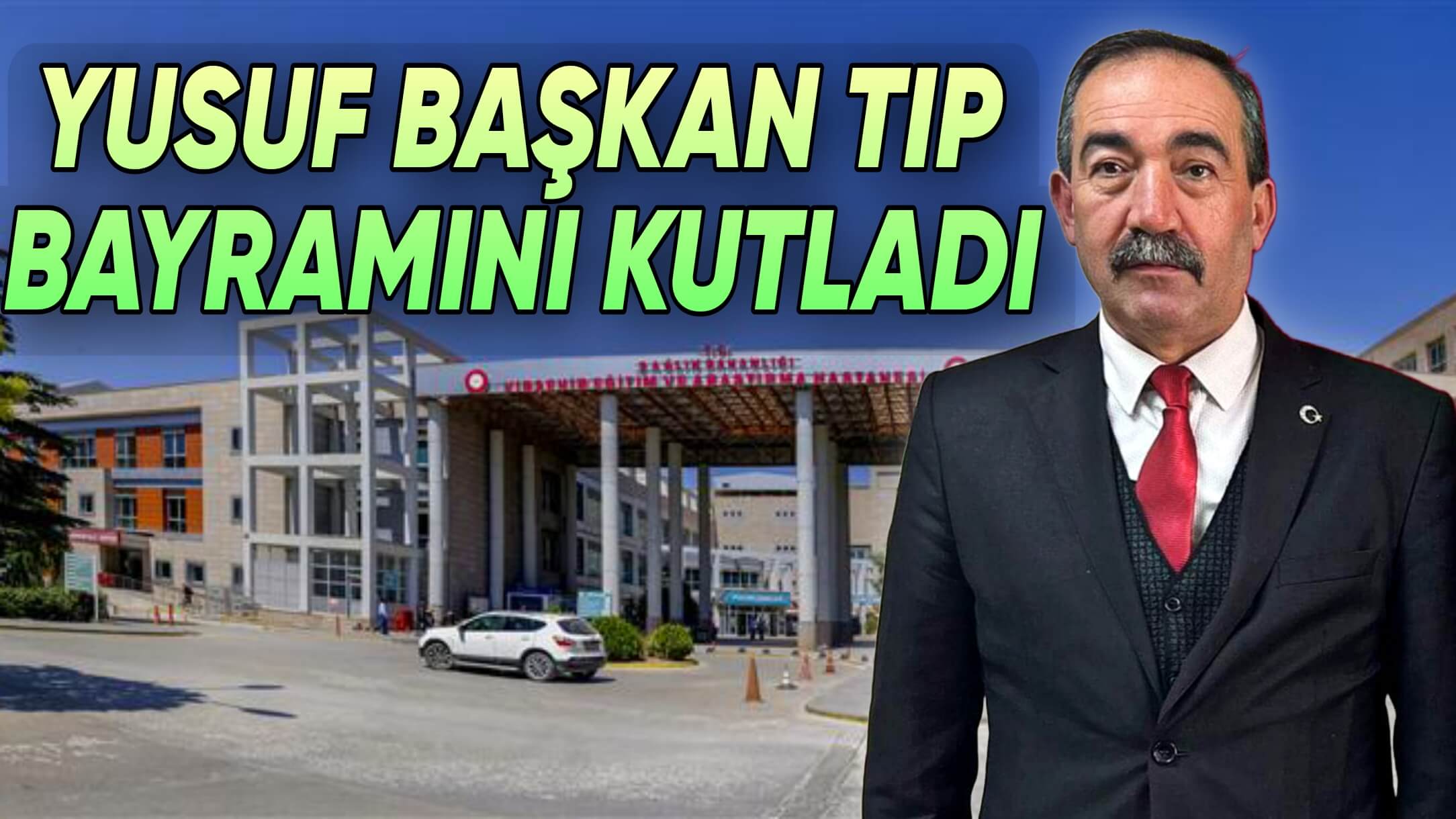 KIRŞEHİR TÜRK SAĞLIK SEN BAŞKANI YUSUF AYDIN “14 MART TIP BAYRAMINI KUTLADI”