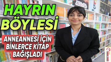 KIRŞEHİR’ DE, ANNEANNESİ İÇİN OKUL KÜTÜPHANESİ AÇTI
