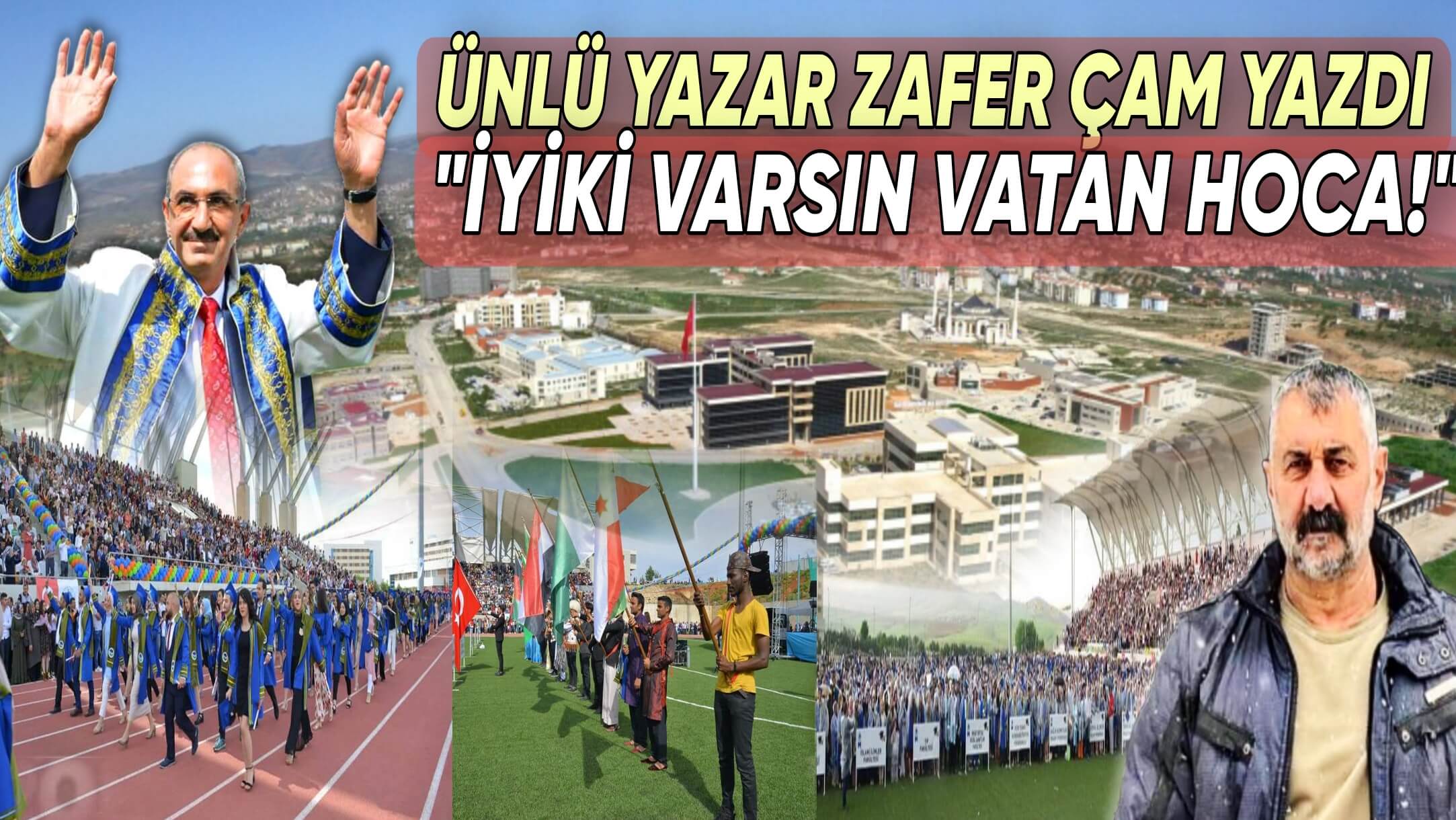 ÜNLÜ YAZAR ZAFER ÇAM: ”REKTÖR KARAKAYA ÖNDERLİĞİNDE, KIRŞEHİR’E DEĞER KATAN ÜNİVERSİTE..”