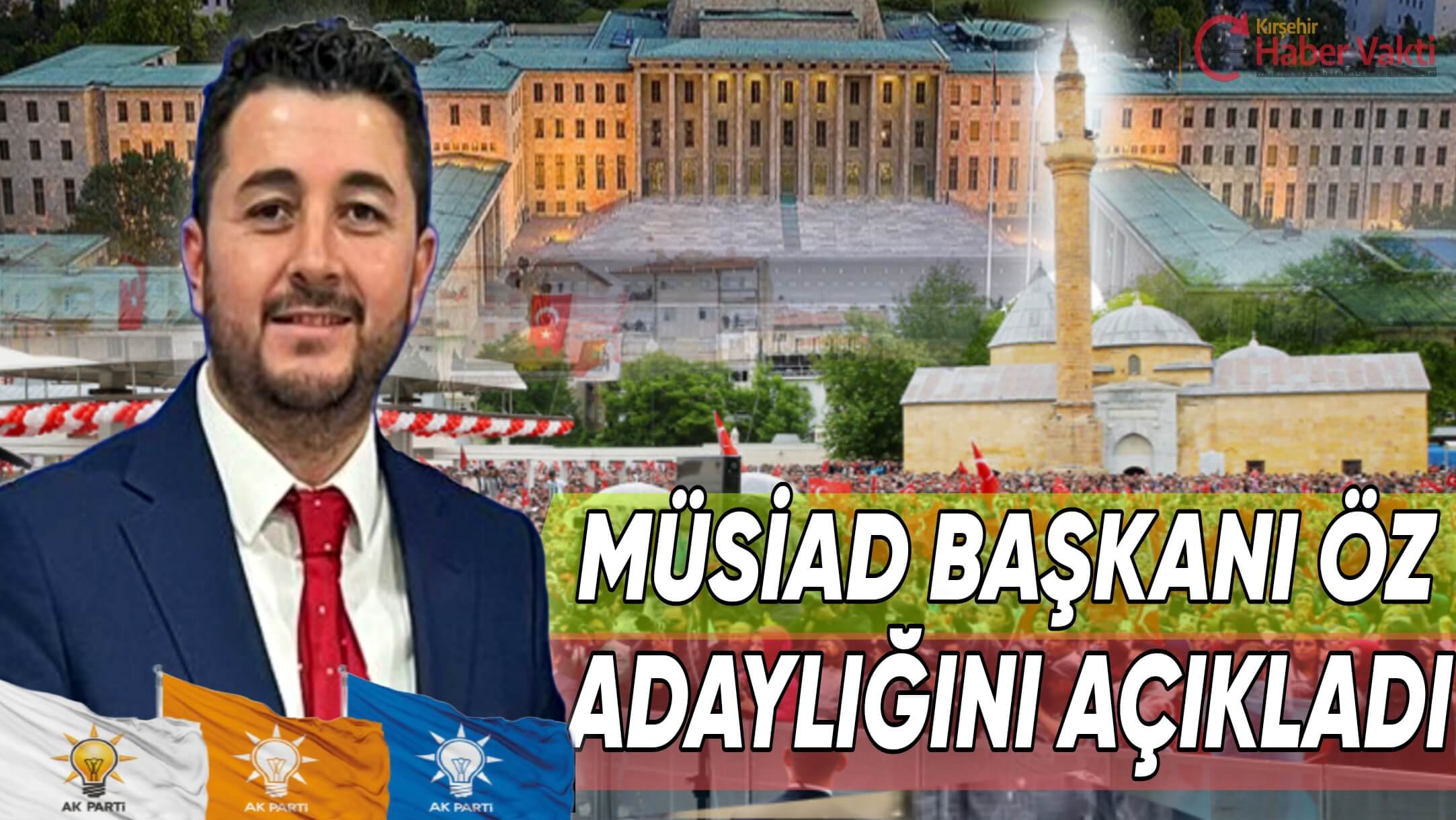 MÜSİAD KIRŞEHİR ŞUBE BAŞKANI ÖZ ADAYLIK İÇİN BAŞVURDU