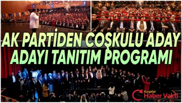 KIRŞEHİR AK PARTİ, ADAY ADAYLARINI TANITTI