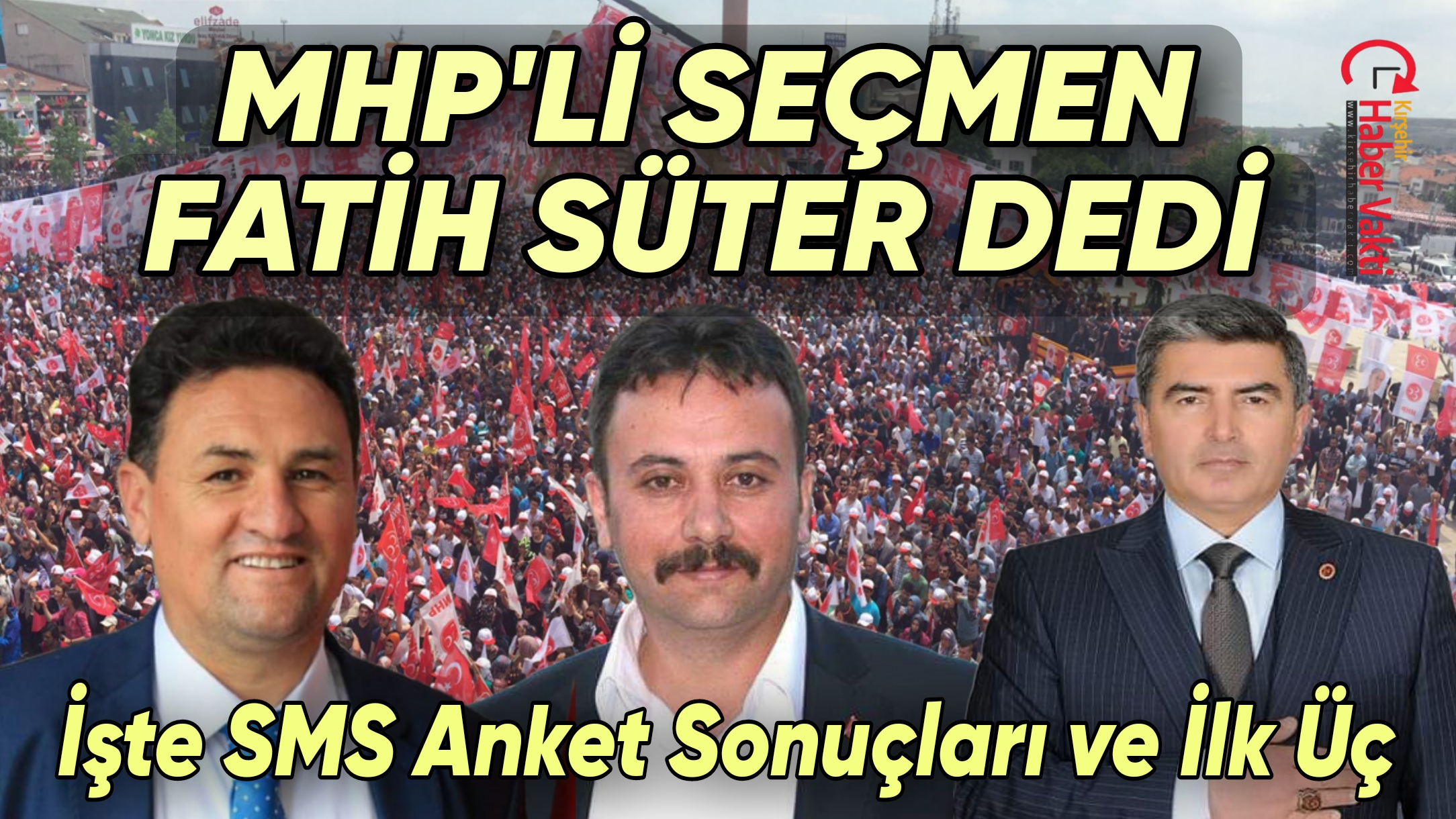 ”MHP’DE MİLLETVEKİLİ OLARAK KİMİ GÖRMEK İSTERSİNİZ” SMS ANKETİ SONUÇLANDI