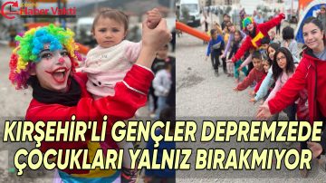 DEPREMZEDE ÇOCUKLARI BİRAN OLSUN YALNIZ BIRAKMADILAR