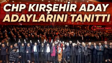 CHP KIRŞEHİR MİLLETVEKİLİ ADAY ADAYI TANITIM PROGRAMI GERÇEKLEŞTİ