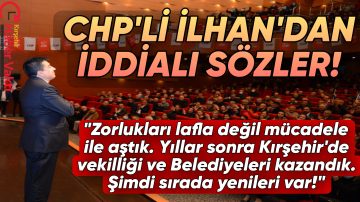 CHP’Lİ METİN İLHAN KONUŞTU PARTİLİLER AYAKTA ALKIŞLADI