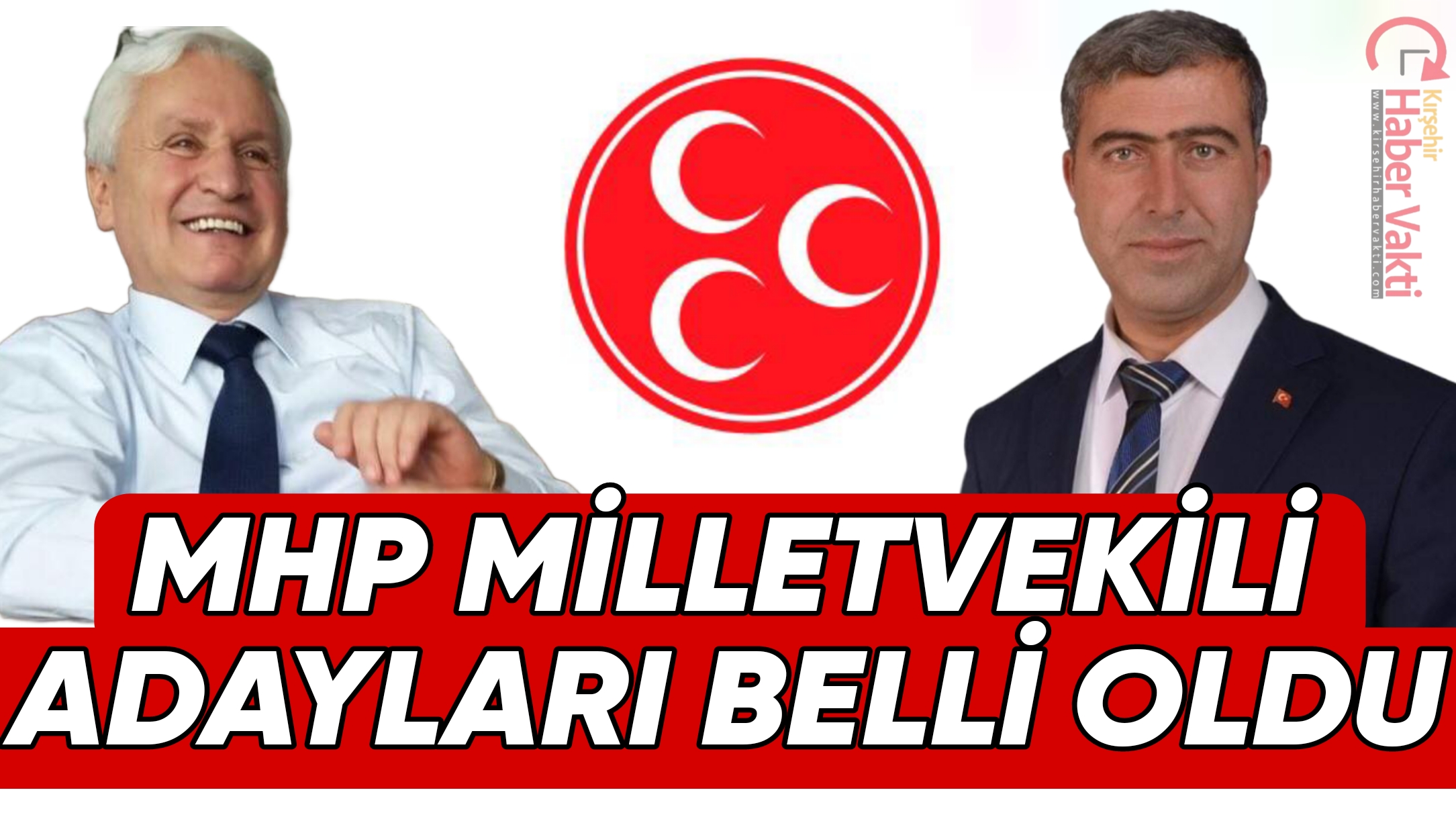MHP KIRŞEHİR MİLLETVEKİLİ ADAYLARI BELLİ OLDU