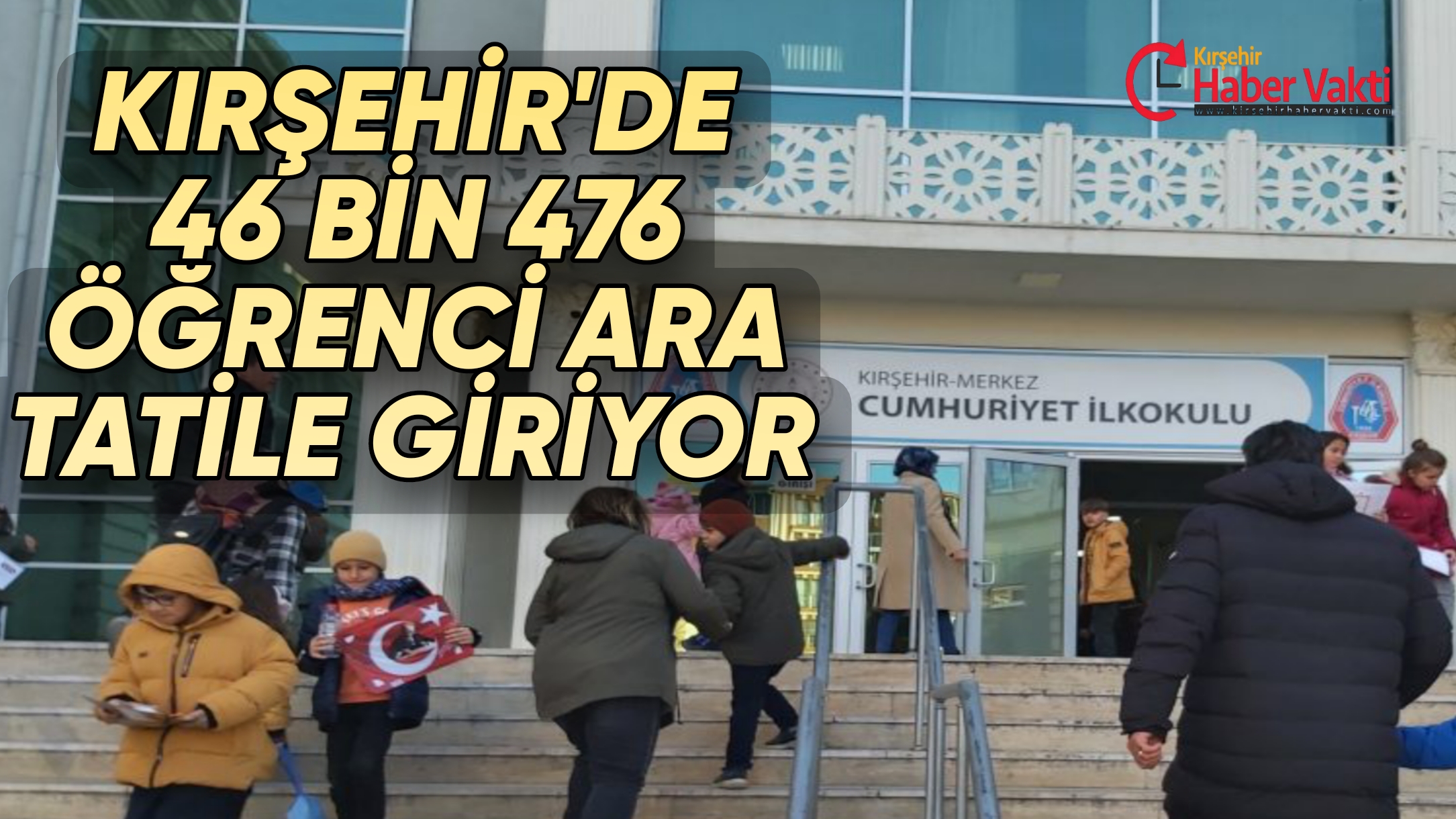 KIRŞEHİR’DE 46 BİN 476 ÖĞRENCİ ARA TATİLE GİRİYOR