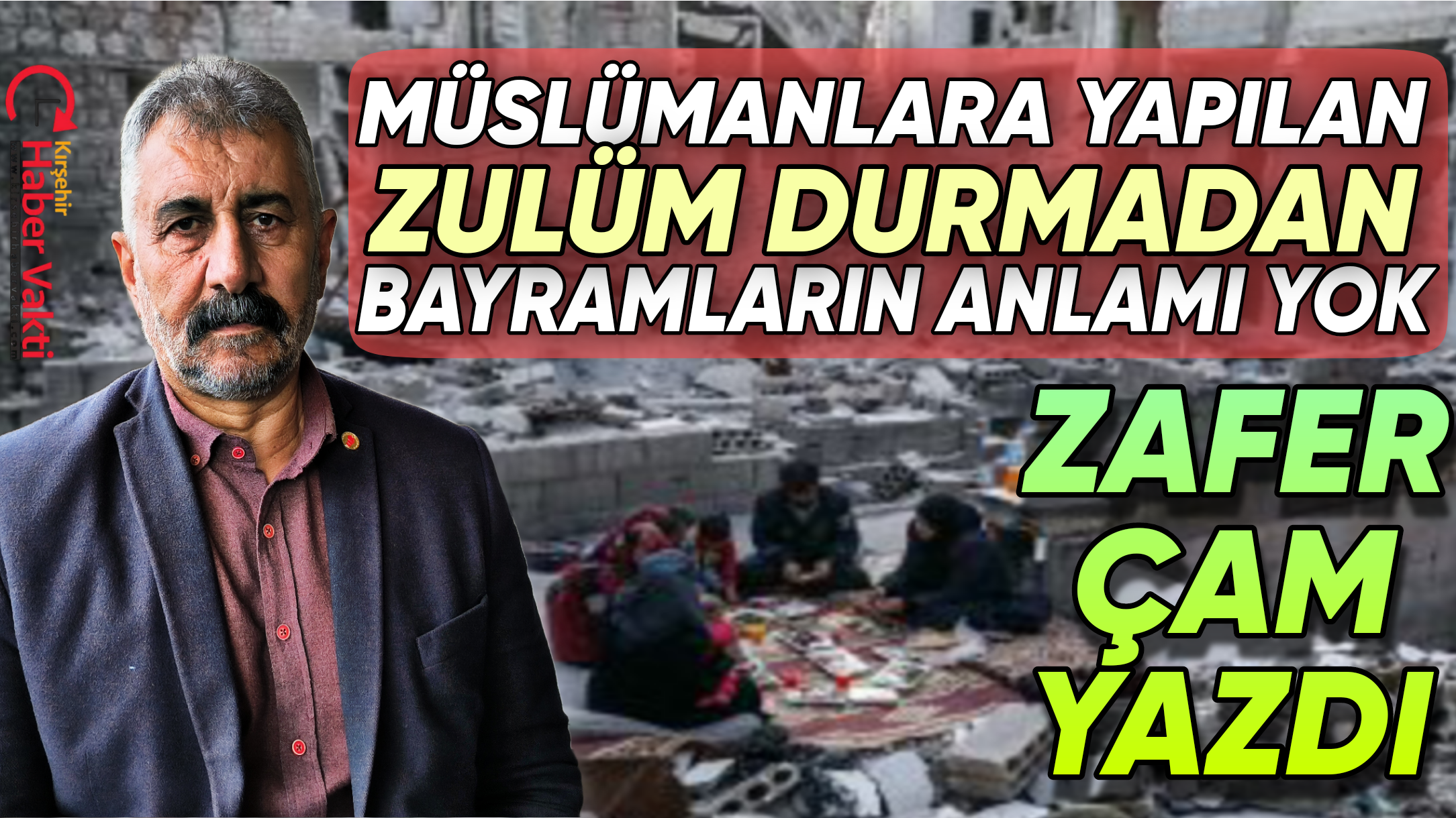 ZAFER ÇAM: “İSLAM VE KUR’AN’ DAN UZAKLAŞTIKÇA BAYRAMLAR MANASIZLAŞTI”