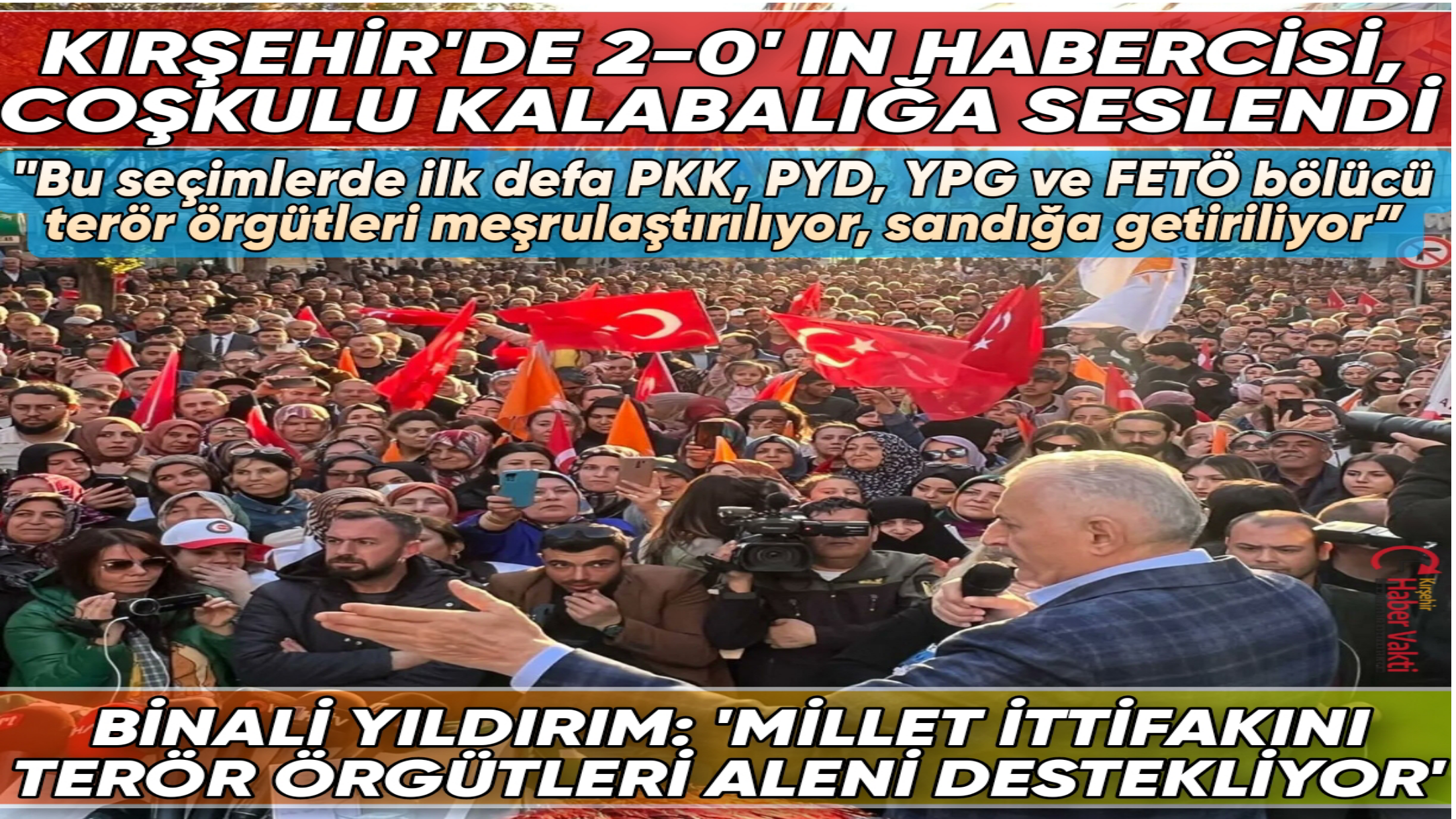 AK PARTİ GENEL BAŞKAN VEKİLİ BİNALİ YILDIRIM: “BU SEÇİM BAŞKA SEÇİMLERE BENZEMİYOR! OYUN ÇOK BÜYÜK!
