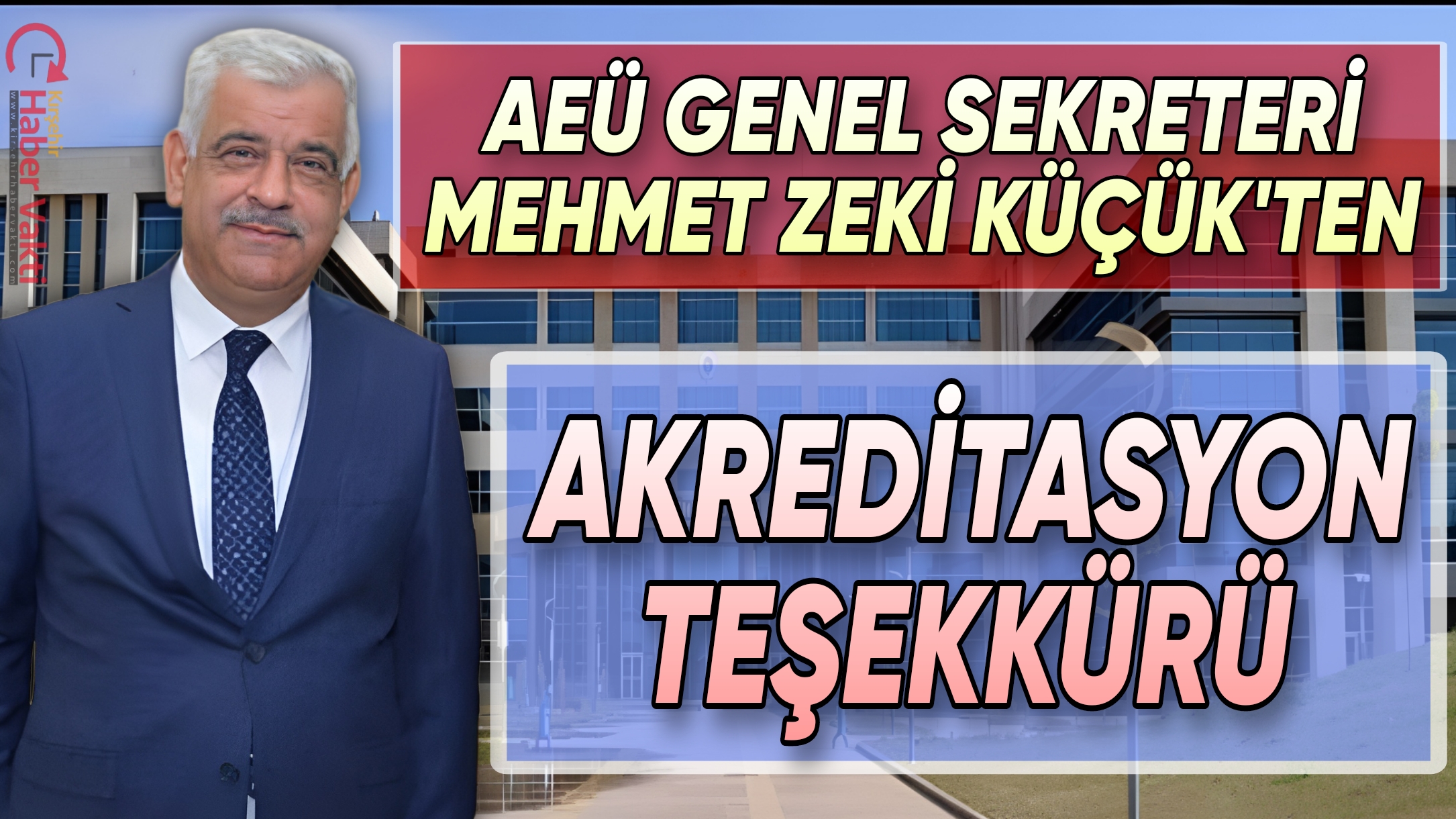 KIRŞEHİR AHİ EVRAN ÜNİVERSİTESİ GENEL SEKRETERİ ZEKİ KÜÇÜK’TEN AKREDİTASYON AÇIKLAMASI
