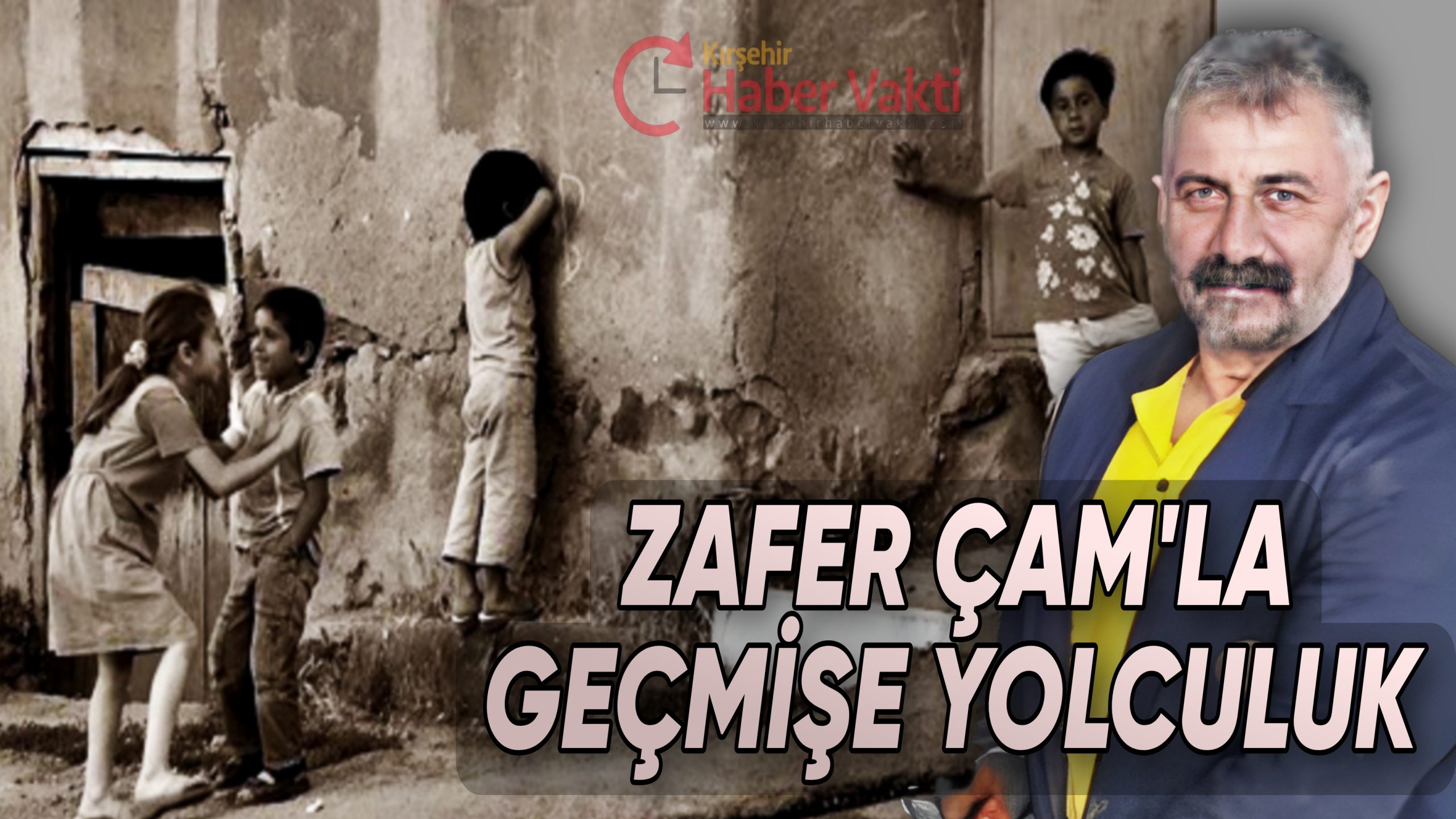 ZAFER ÇAM’ DAN GEÇMİŞE GÖTÜREN NOSTALJİ DOLU YAZI