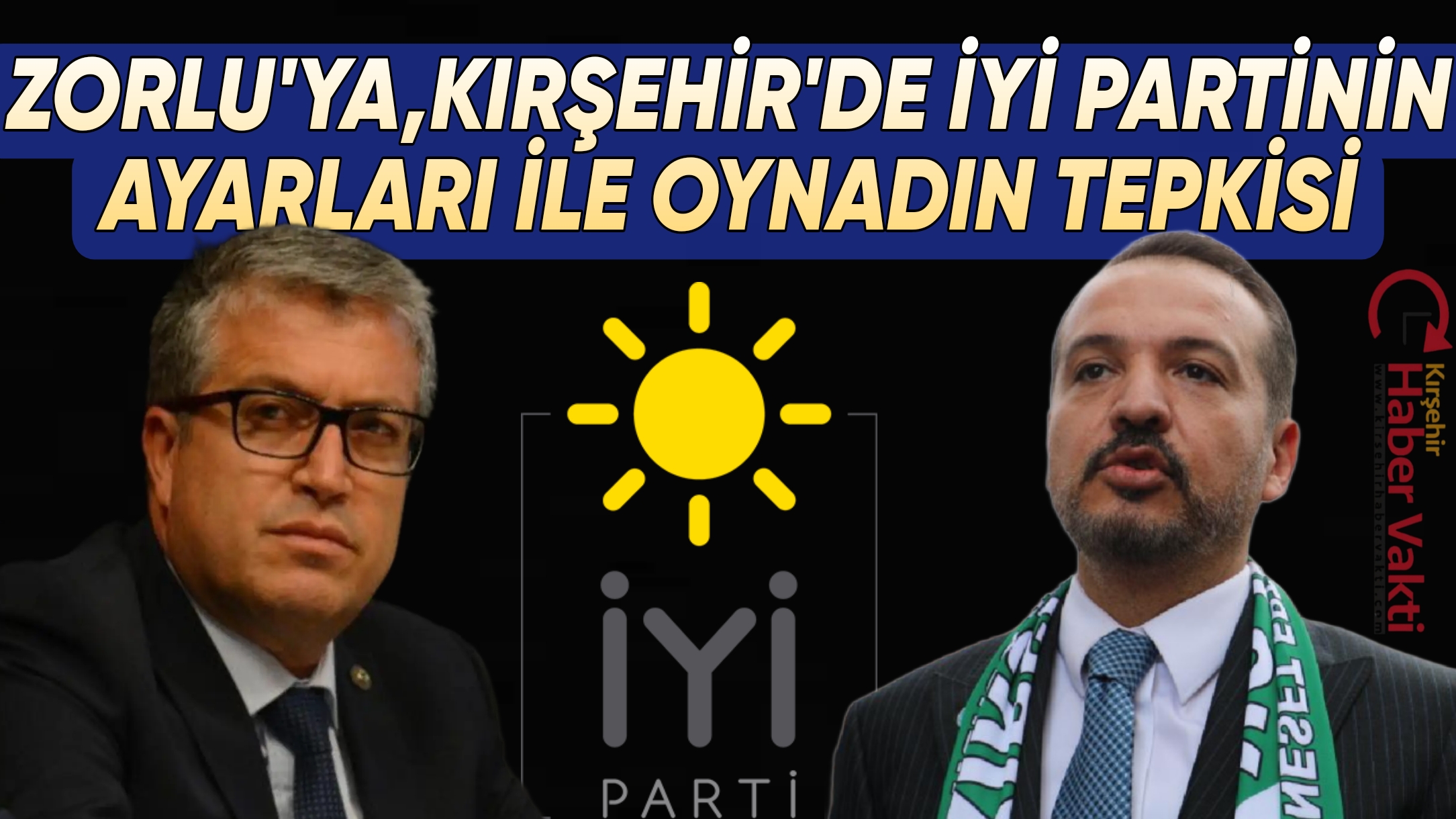 KIRŞEHİR’DE İYİ PARTİLİ ZORLU’YA TEPKİ
