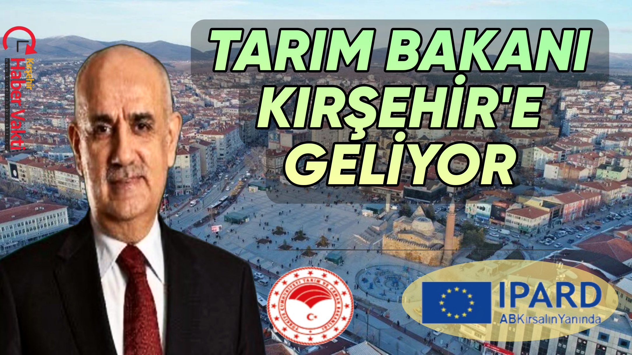 TARIM BAKANI YARIN KIRŞEHİR’E GELİYOR