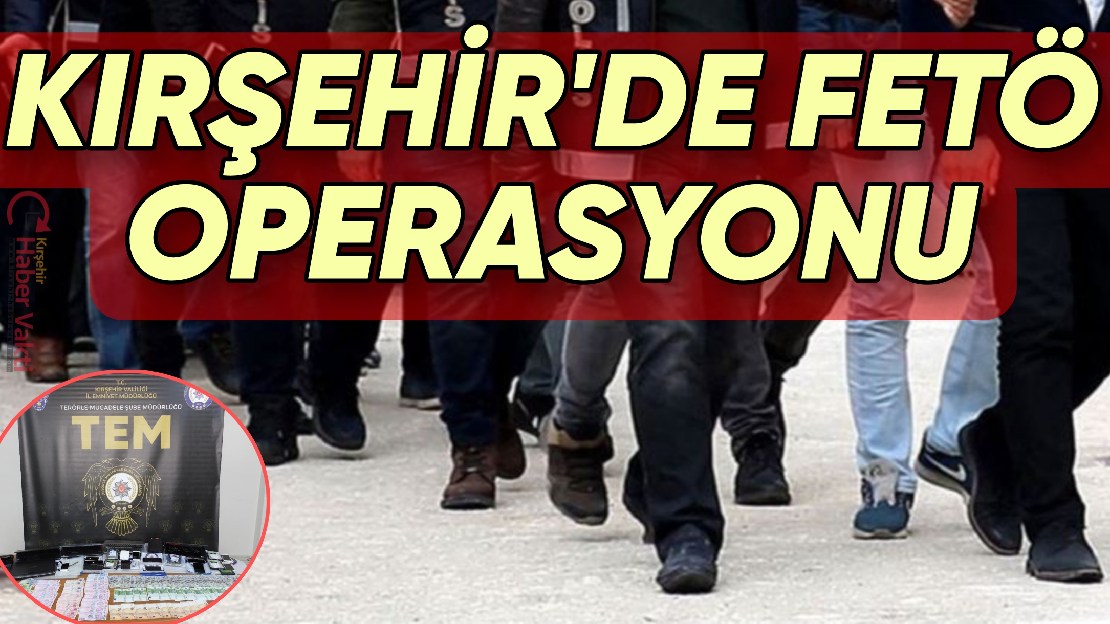 KIRŞEHİR’DE FETÖ OPERASYONU: 10 GÖZALTI