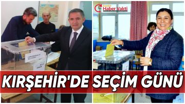 KIRŞEHİR SEÇİMİNİ YAPIYOR