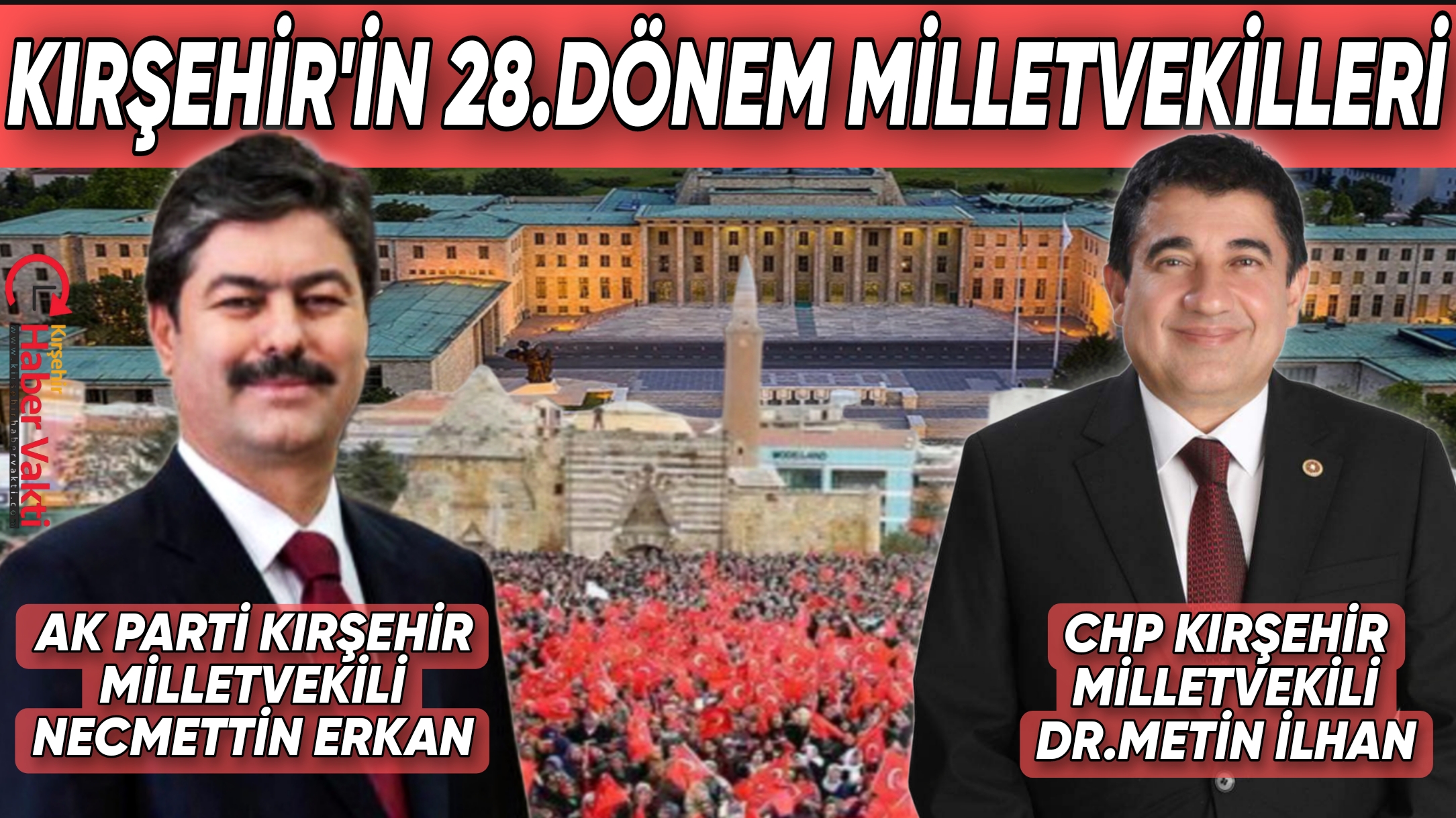 KIRŞEHİR’İN MİLLETVEKİLLERİ BELLİ OLDU