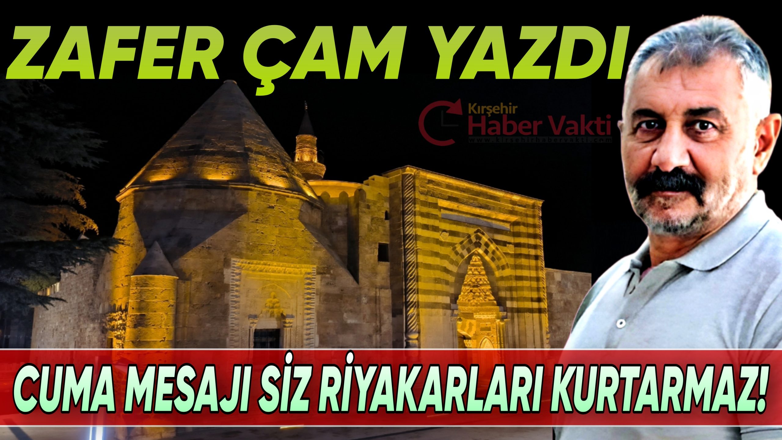 ZAFER ÇAM: “CUMA MESAJI PAYLAŞIMLARINIZ PİSLİKLERİNİZİ ÖRTMEZ”