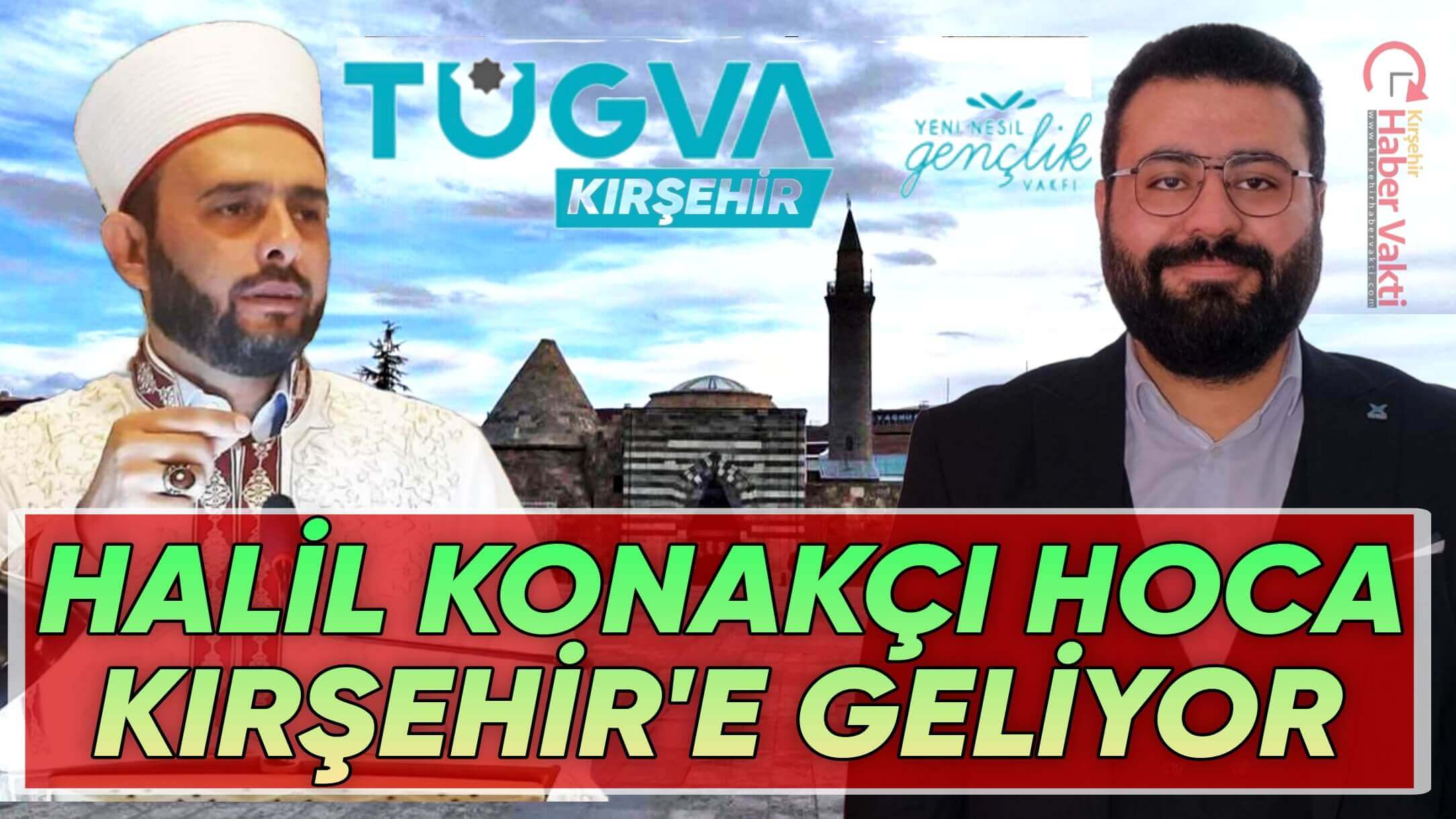 ÜNLÜ VAİZ HALİL KONAKÇI KIRŞEHİR’E GELİYOR
