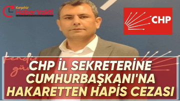 CHP İL SEKRETERİNE CUMHURBAŞKANINA HAKARETTEN 11 AY 20 GÜN HAPİS CEZASI