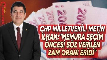 CHP KIRŞEHİR MİLLETVEKİLİ METİN İLHAN ERİYEN MEMUR ZAMMI ÜZERİNDEN HÜKÜMETE YÜKLENDİ