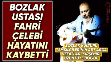 BOZLAK KÜLTÜRÜ BİR DEĞERİNİ DAHA YİTİRDİ