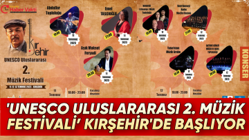 ‘UNESCO ULUSLARARASI 2. MÜZİK FESTİVALİ’ KIRŞEHİR’DE BAŞLADI