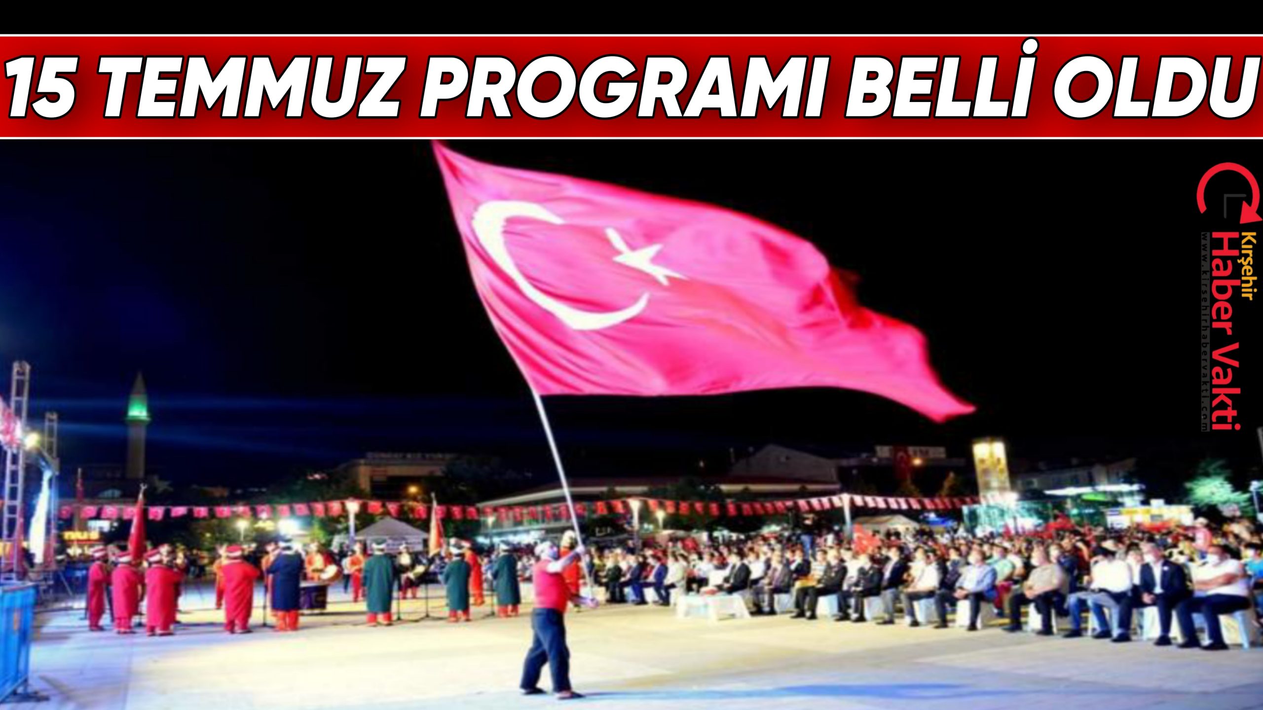 KIRŞEHİR’DE 15 TEMMUZ PROGRAMI BELLİ OLDU