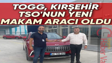 TÜRKİYE’NİN YERLİ OTOMOBİLİ TOGG KIRŞEHİR TSO’NUN YENİ MAKAM ARACI OLDU