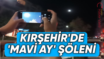 KIRŞEHİR’DE 30 AĞUSTOS KUTLAMALARINDA ‘MAVİ AY’ ŞÖLENİ