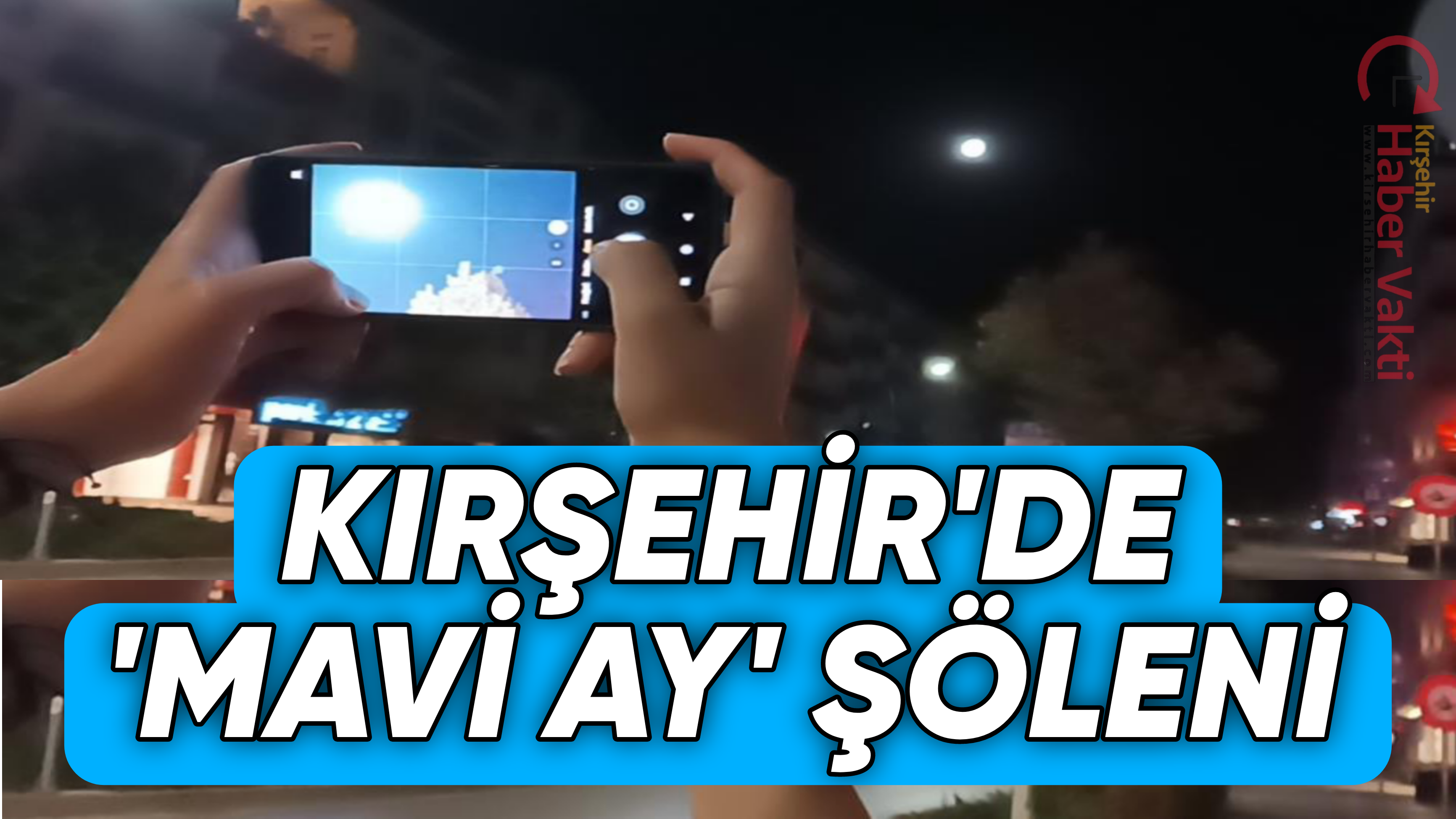 KIRŞEHİR’DE 30 AĞUSTOS KUTLAMALARINDA ‘MAVİ AY’ ŞÖLENİ