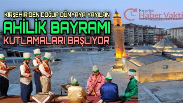 KIRŞEHİR AHİLİK HAFTASI KUTLAMALARINA HAZIRLANIYOR