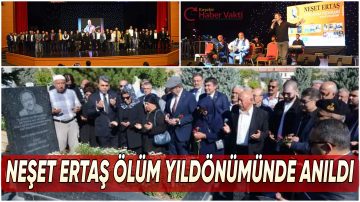 NEŞET ERTAŞ ÖLÜM YILDÖNÜMÜNDE MEMLEKETİ KIRŞEHİR DE ANILDI