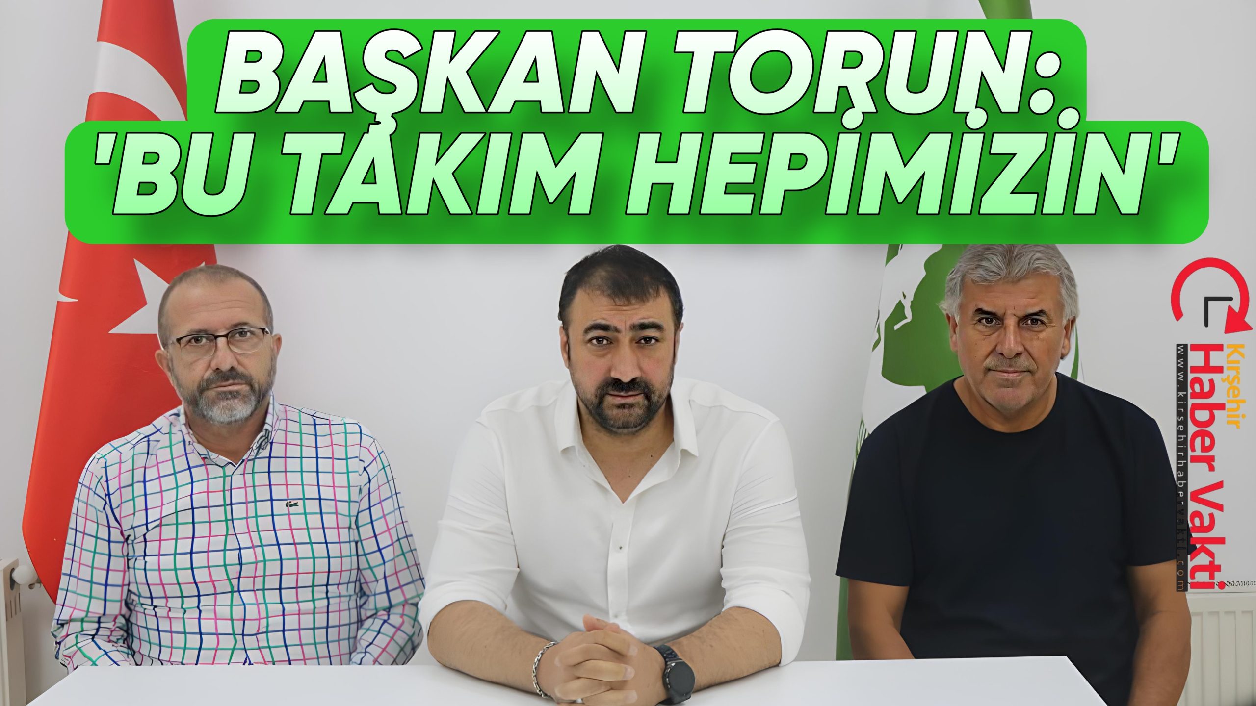 BAŞKAN TORUN: “KIRŞEHİR’DE TAKIMINI SEVEN YÖNETİCİ VE ESNAF YOK”
