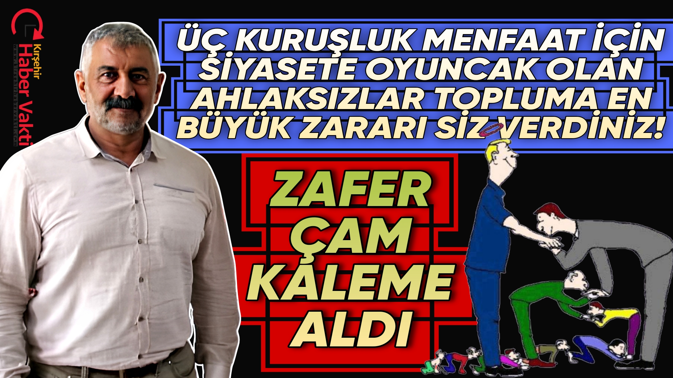 ZAFER ÇAM SİYASİ ASALAKLARI YAZDI