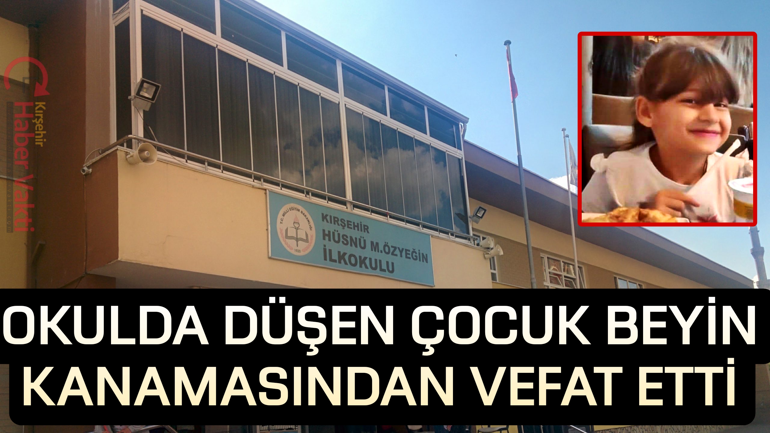 8 YAŞINDAKİ ÇOCUK BEYİN KANAMASI SONUCU VEFAT ETTİ