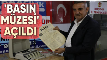 KIRŞEHİR MEDYASINDA ‘BASIN MÜZESİ’ HEYECANI