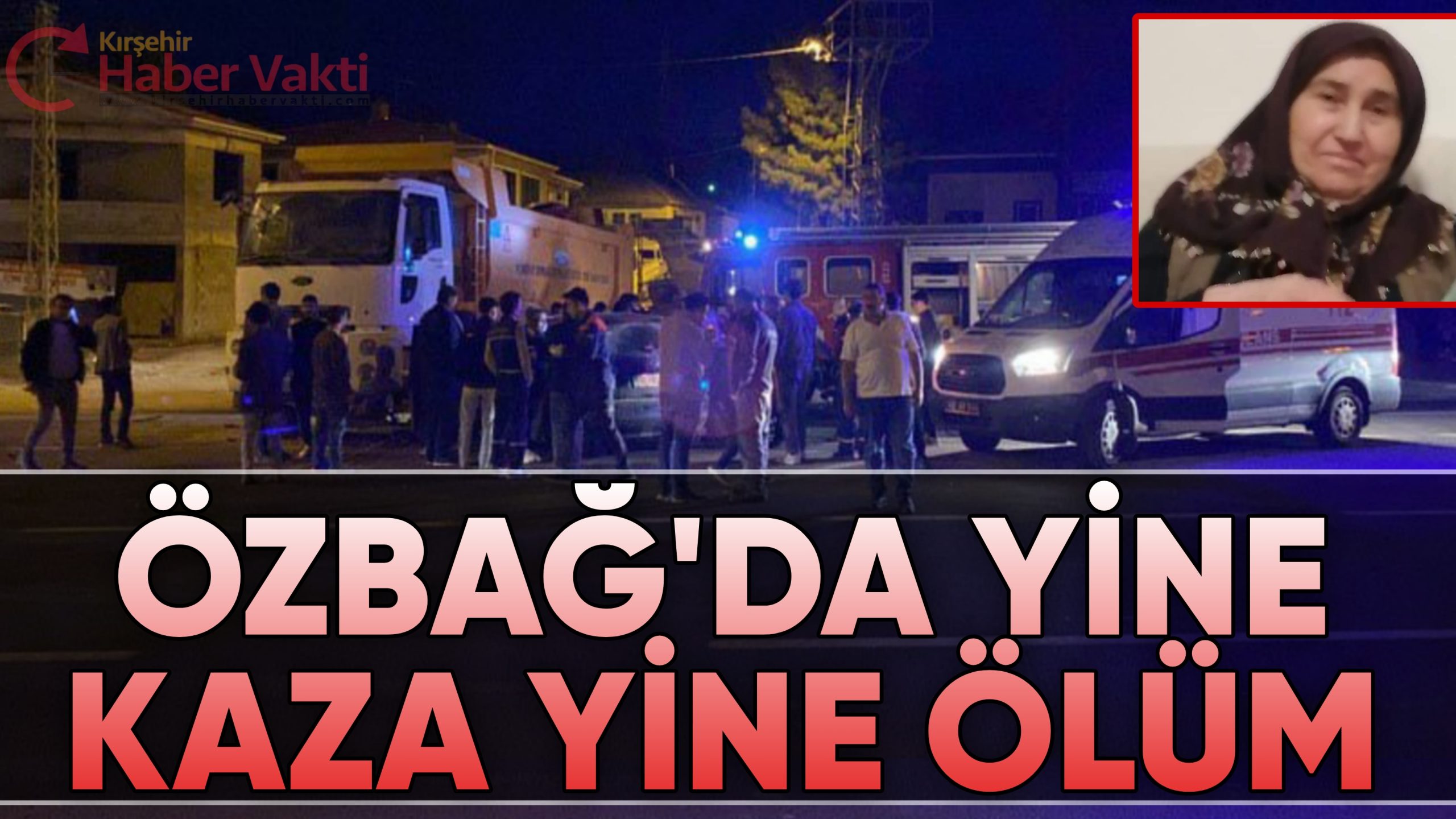 Kırşehir’de hafriyat kamyonuyla otomobilin çarpıştığı kazada 1 kişi öldü, 2