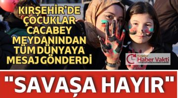 KIRŞEHİR’DEN TÜM DÜNYAYA BARIŞ MESAJI