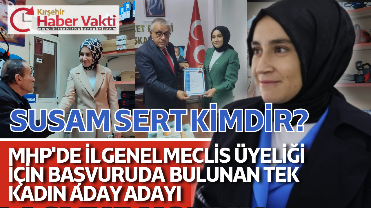 MHP’DE İL GENEL MECLİS ÜYELİĞİNE TALİP OLAN TEK KADIN ADAY ADAYI SUSAM SERT KİMDİR?
